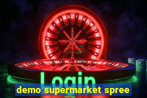 demo supermarket spree